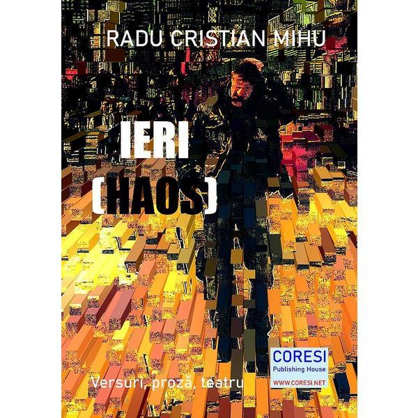 Ieri (Haos) - Radu Cristian Mihu, editura Coresi