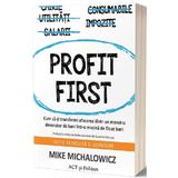 Profit First - Mike Michalowicz, editura Act Si Politon