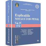 Explicatiile noului Cod penal vol.4: articolele 257-366 - George Antoniu, Tudorel Toader, editura Universul Juridic