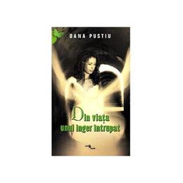 Din viata unui inger intrupat - oana pustiu, editura one book