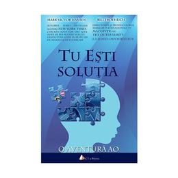 Tu esti solutia - mark victor hansen, bill froehlich, editura act si politon