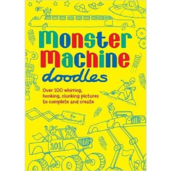 Monster Machine Doodles - Ben Meadowcroft, editura Michael O&#039;mara Books