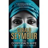 The Corporal's Wife - Gerald Seymour, editura Hodder & Stoughton