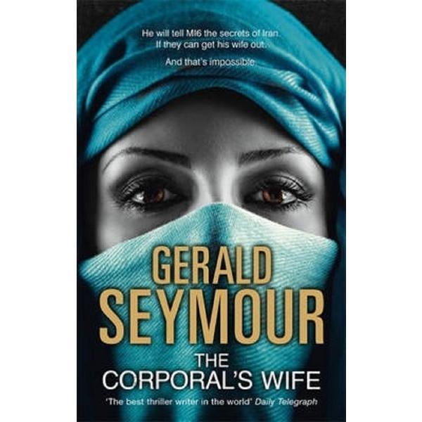 The Corporal's Wife - Gerald Seymour, editura Hodder & Stoughton