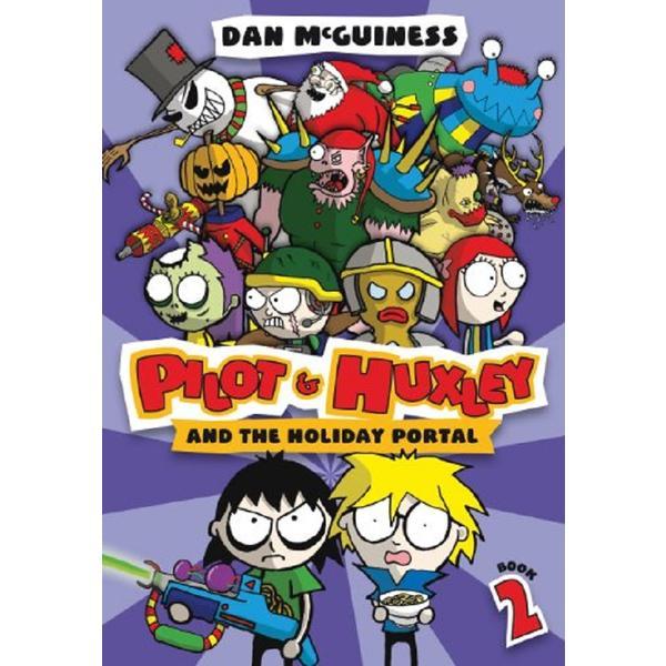 Pilot and Huxley and the Holiday Portal: Book 2 - Dan McGuiness, editura Bloomsbury