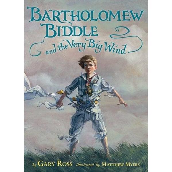 Bartholomew biddle and the very big wind - gary ross, editura candlewick press