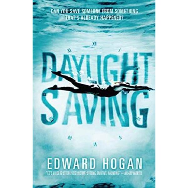 Daylight Saving - Edward Hogan, editura Walker Books