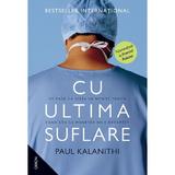 Cu ultima suflare - Paul Kalanithi, editura Nemira