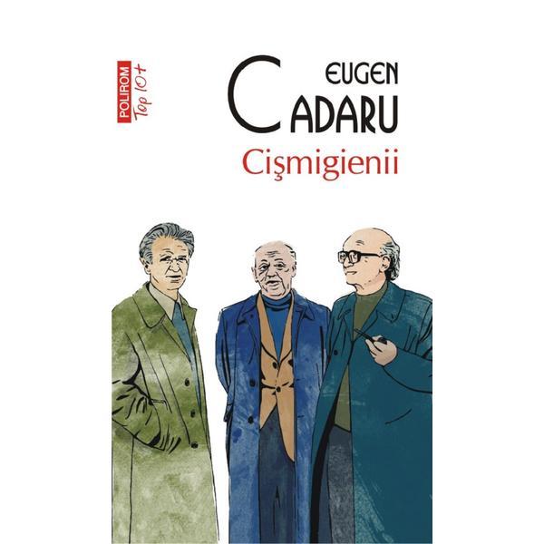 Cismigienii - Eugen Cadaru, editura Polirom