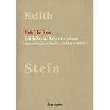 Edith Stein: Arta De A Educa - Eric De Rus, editura Spandugino