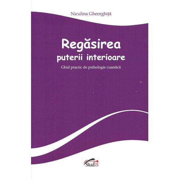 Regasirea puterii interioare - Niculina Gheorghita, editura Studis