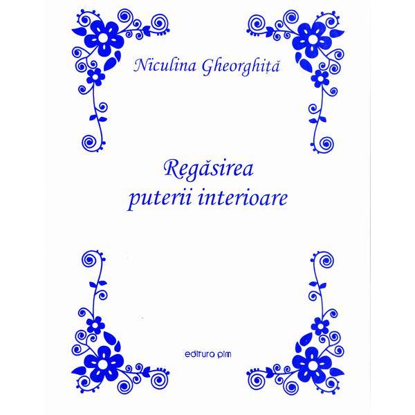 Regasirea puterii interioare (ed. Princeps) - Niculina Gheorghita, editura Studis
