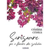 Scrisoare pe o floare de salcam - Cristina Cristea, editura Siono