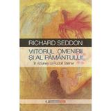 Viitorul Omenirii Si Al Pamantului - Richard Seddon, editura Univers Enciclopedic