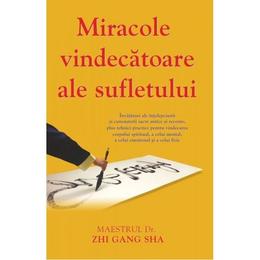 Miracole vindecatoare ale sufletului - Zhi Gang Sha, editura Adevar Divin