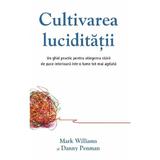 Cultivarea luciditatii - Mark Williams, Danny Penman, editura Adevar Divin