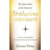 Stralucirea interioara - Doreen Virtue, editura Adevar Divin