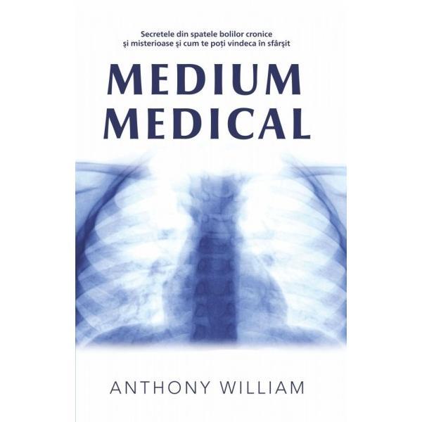 Medium medical - anthony william, editura adevar divin
