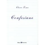 Confesiune - Clara Toma, editura Ascendent