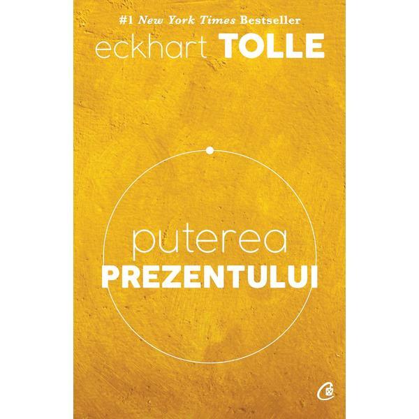 Puterea prezentului. Ed. a 6-a - Eckhart Tolle, editura Curtea Veche