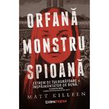 Orfana, monstru, spioana - Matt Killeen, editura Corint