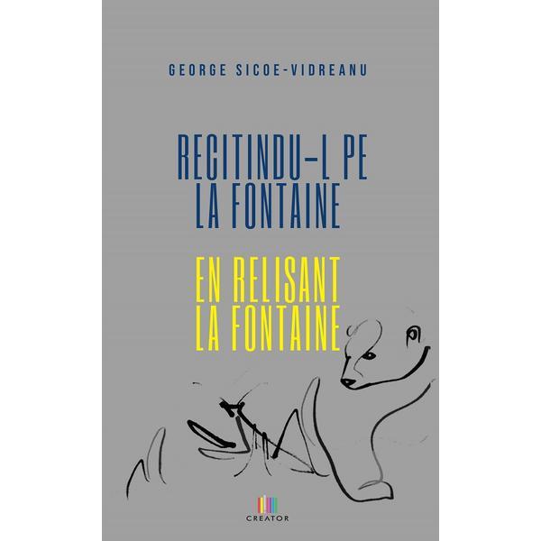 Recitindu-l pe La Fontaine - George S. Vidreanu, editura Creator