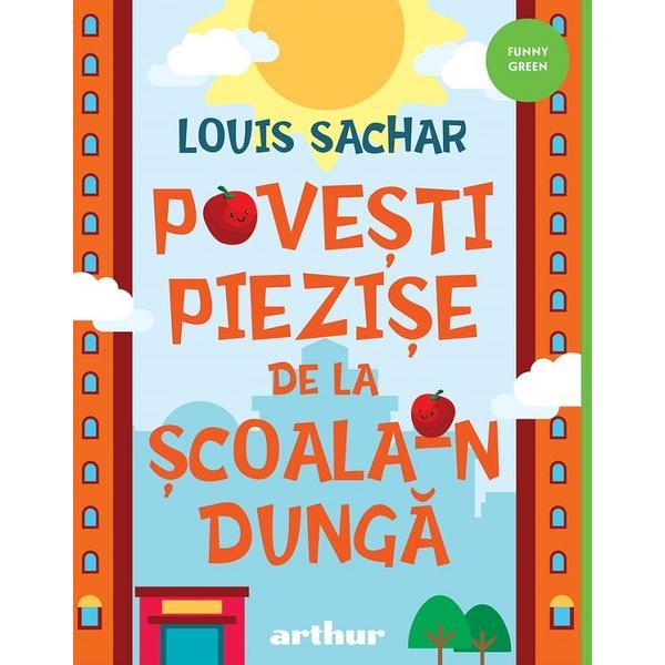 Povesti piezise de la scoala-n dunga - louis sachar, editura grupul editorial art