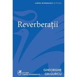 Reverberatii - Gheorghe Grigurcu, editura Cartea Romaneasca