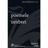 Poemele umbrei - Ioan F. Pop, editura Cartea Romaneasca