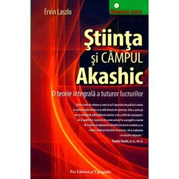 Stiinta si campul akashic - ervin laszlo, pro editura si tipografie