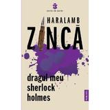 Dragul meu Sherlock Holmes - Haralamb Zinca, editura Publisol