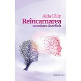 Reincarnarea. Un mister dezvaluit - Aida Calin