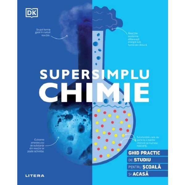 Supersimplu: chimie. ghid practic de studiu pentru scoala si acasa, editura litera