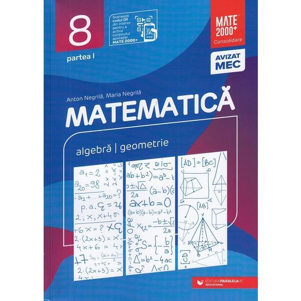 Matematica - clasa 8 partea 1 - consolidare - anton negrila, maria negrila, editura paralela 45