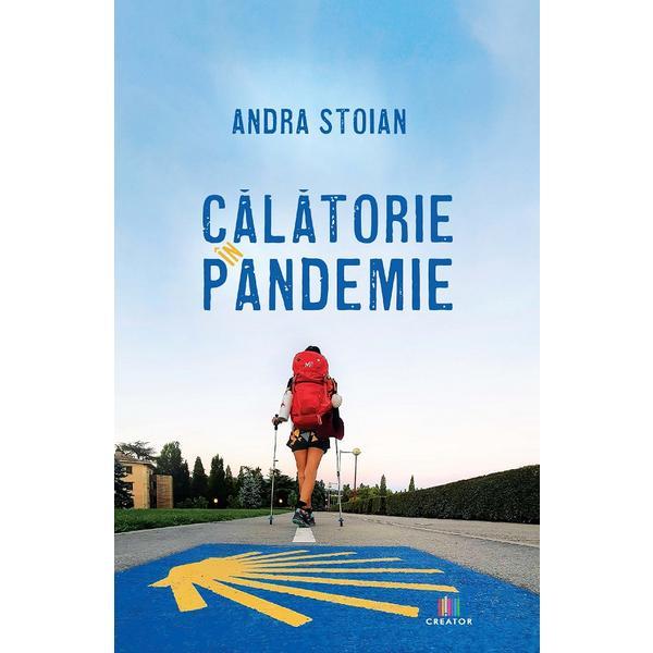 Calatorie in pandemie - Andra Stoian, editura Creator