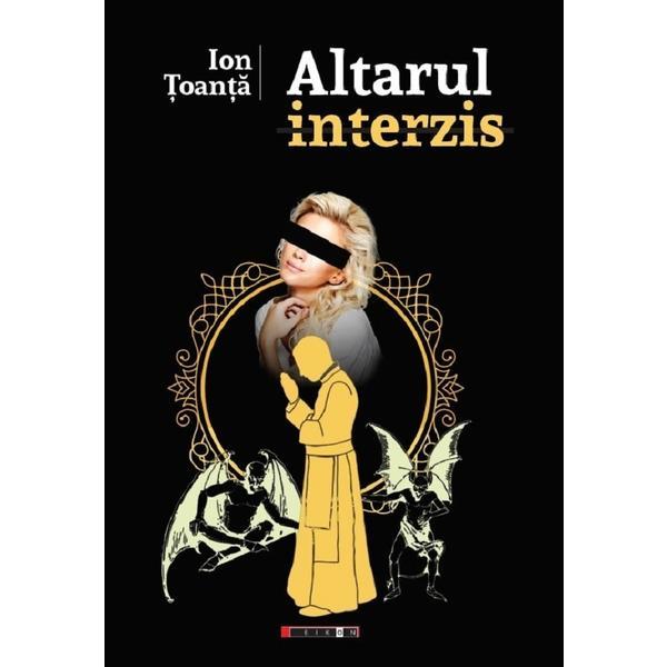 Altarul interzis - ion toanta, editura eikon