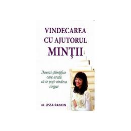 Vindecarea cu ajutorul mintii - lissa rankin, editura adevar divin