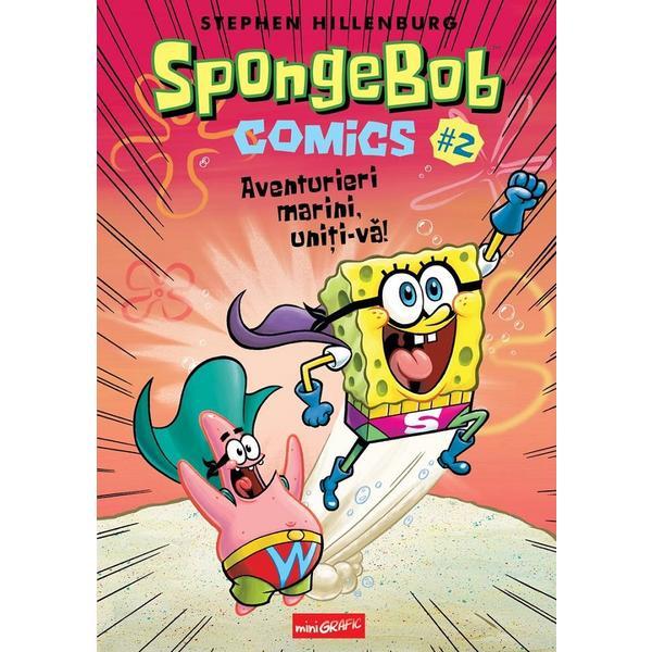 Spongebob comics vol.2: aventurieri marini, uniti-va! - stephen hillenburg, editura grupul editorial art