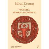 Povestea neamului romanesc Vol.3 - Mihail Drumes, editura Cartea Romaneasca