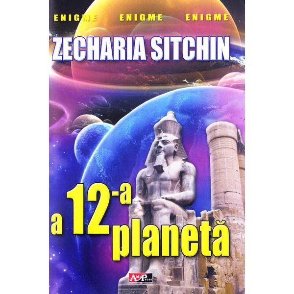A douasprezecea planeta - zecharia sitchin, editura aldo press