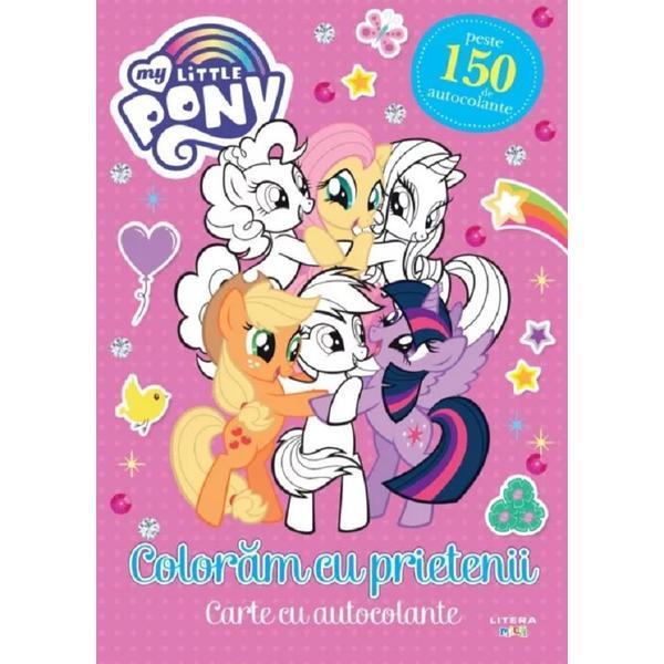 My Little Pony. Coloram cu prietenii. Carte cu autocolante, editura Litera