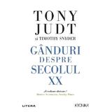 Ganduri despre secolul XX - Tony Judt, editura Litera