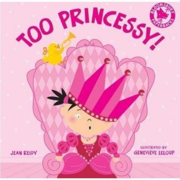 Too Princessy! - Jean Reidy, Genevieve LeLoup, editura Bloomsbury