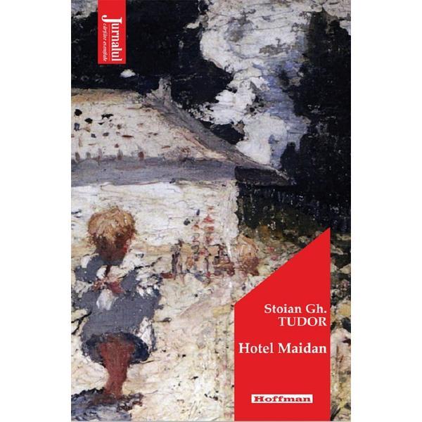 Hotel maidan - stoian gh. tudor, editura hoffman