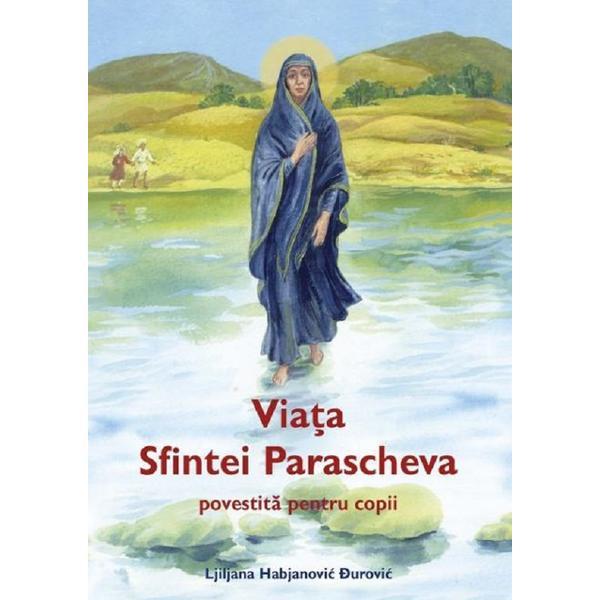 Viata sfintei parascheva povestita pentru copii - ljiljana habjanovic durovic, editura sophia