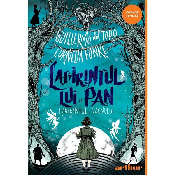 Labirintul lui Pan: Labirintul faunului - Guillermo del Toro, Cornelia Funke, editura Grupul Editorial Art