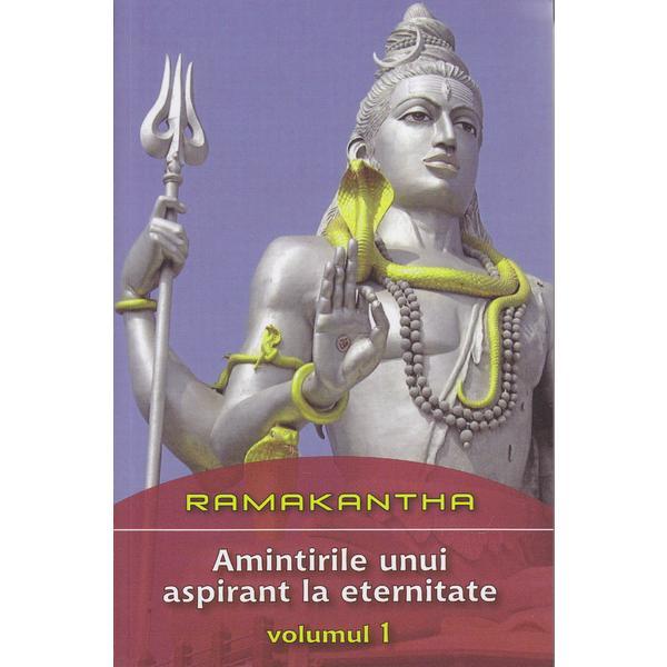 Amintirile unui aspirant la eternitate vol 1 - ramakantha, editura daksha