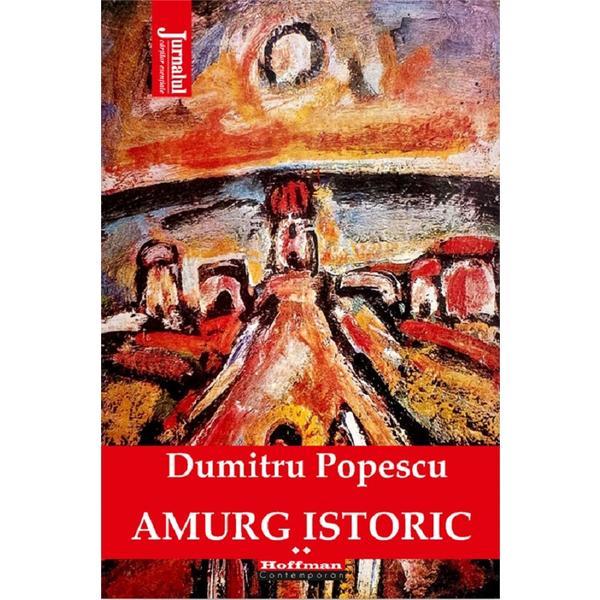 Amurg istoric Vol.2 - Dumitru Popescu, editura Hoffman