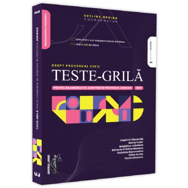 Teste-grila pentru examenele de admitere in profesiile juridice. Drept procesual civil. 2021 - Evelina Oprina, editura Universul Juridic