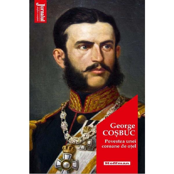 Povestea unei coroane de otel - George Cosbuc, editura Hoffman